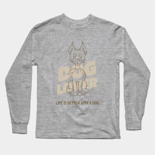 Dog Lover / Life Is Better With a Dog / Dog Person Long Sleeve T-Shirt